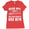 back off i have a crazy poppop and i'm not afraid to user him Ladies Fitted T-Shirt