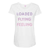 loaded like a freight train flying like an aeroplane feeling like a sp Maternity Scoop Neck T-shirt