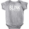 blink if you want me t shirt gunny slogan tshirt tees Baby Onesie
