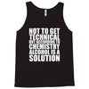 alcohol is a solution funny t shirt geek science alcohol shirt party b Tank Top