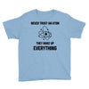 Never Trust An Atom Youth Tee