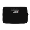 my wife says i only have two faults, i don't listen and something else Laptop sleeve
