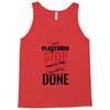 I'm A Plasterer I Don't Stop When I'm Tired I Stop When I'm Done Tank Top