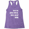 never take advice from me cool t shirts Racerback Tank