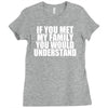 if you met my family you would understand Ladies Fitted T-Shirt
