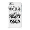 So... There's This Girl Who Kinda Stole My Heart Papa iPhone 7 Case
