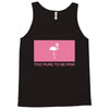 Too Pure To Be Pink Tank Top