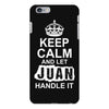 Keep Calm And Let Juan Handle It iPhone 6/6s Plus Case