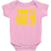 new you're killin me smalls Baby Onesie