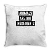animals are not ingredients Throw Pillow