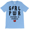 Girl Power Future Is Female T-Shirt