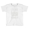 legends are born in march Toddler T-shirt