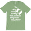 the only thing wrong with dogs T-Shirt