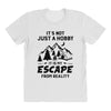 It's Not Just A Hobby It Is My Escape From Reality All Over Women's T-shirt