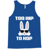 too hip to hop bunny easter Tank Top