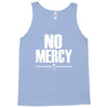 no mercy Tank Top