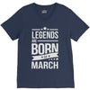 legends are born in march V-Neck Tee