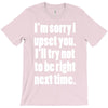 sorry for being right funny joke T-Shirt