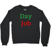 day job Crewneck Sweatshirt