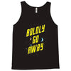 boldly go away Tank Top