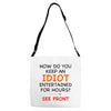 how do you keep an idiot entertained for hours see front Adjustable Strap Totes