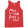 chill the fuck out Tank Top