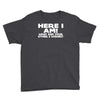 here i am what are your other 2 wishes Youth Tee