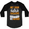 My Son Is Super Awesome His Mother 3/4 Sleeve Shirt