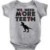 We Need More Teeth Baby Bodysuit