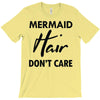 mermaid hair don't care T-Shirt