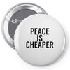 peace is cheaper awesome Pin-back button