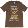 I'm Raising A Child With Childhood Cancer What's Your Super Power T-Shirt