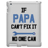 if papa can't fix it no one can iPad 3 and 4 Case