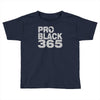 pro black 365 Toddler T-shirt