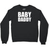 baby daddy Crewneck Sweatshirt
