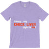 check liver light is on T-Shirt