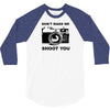don't make me shoot you 3/4 Sleeve Shirt