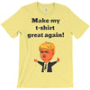 make my t shirt great again T-Shirt