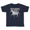 nay sayers gonna nay Toddler T-shirt