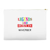 legends are born november Accessory Pouches