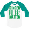 st patrick's day ginger lives matter 3/4 Sleeve Shirt