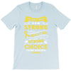 We Don't Know How Strong We Really Are Until Being Strong Is The Only T-Shirt