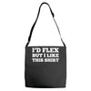 i'd flex but i like this shirt Adjustable Strap Totes