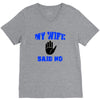 my wife said no V-Neck Tee
