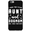 i have two titles aunt and dogmom and i rock them both iPhone 6/6s Case
