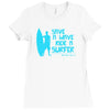 save a wave ride a surfer Ladies Fitted T-Shirt