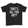 that's all you got Youth Tee