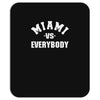 miami vs everybody Mousepad