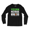 Vegan Because Plant Powered Badass Long Sleeve Shirts