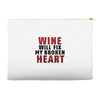 Wine Will Fix My Broken Heart Accessory Pouches